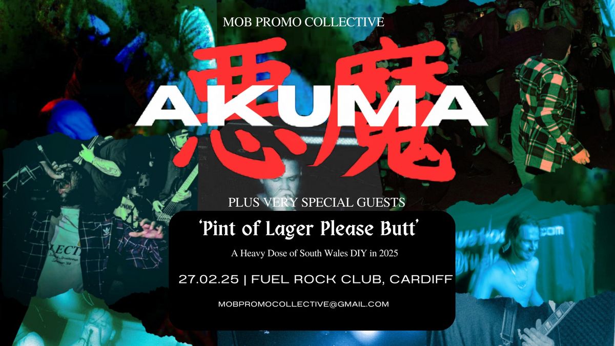 AKUMA (Pint of Lager Please Butt Weekender) - Hometown Headline Show | Plus Special Guests