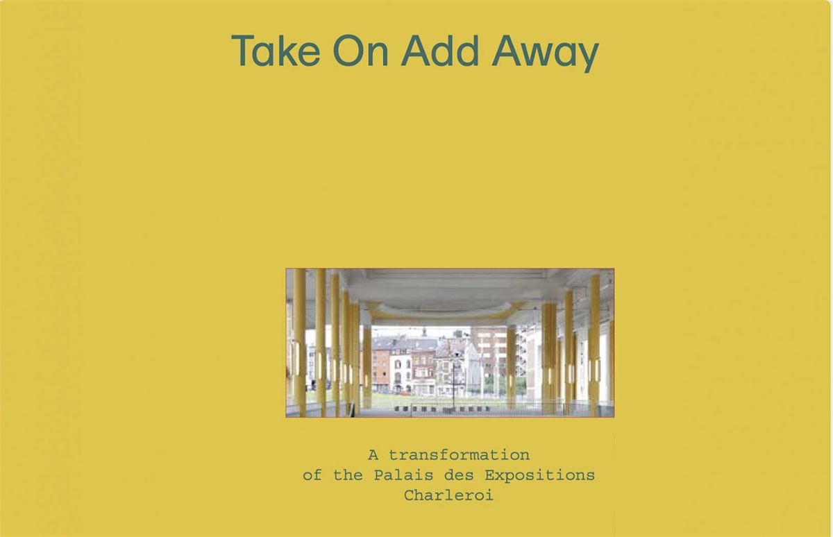 Take On Add Away \u2013 A transformation of the Palais des Expositions Charleroi