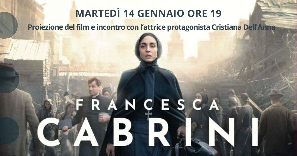 CABRINI. Proiezione del film e incontro con la protagonista Cristiana Dell'Anna