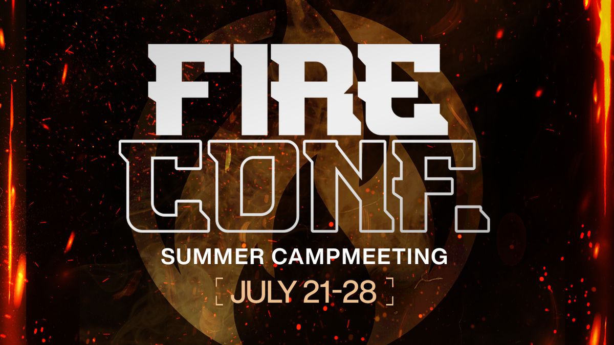 Summer Campmeeting 2024: Fire Conference