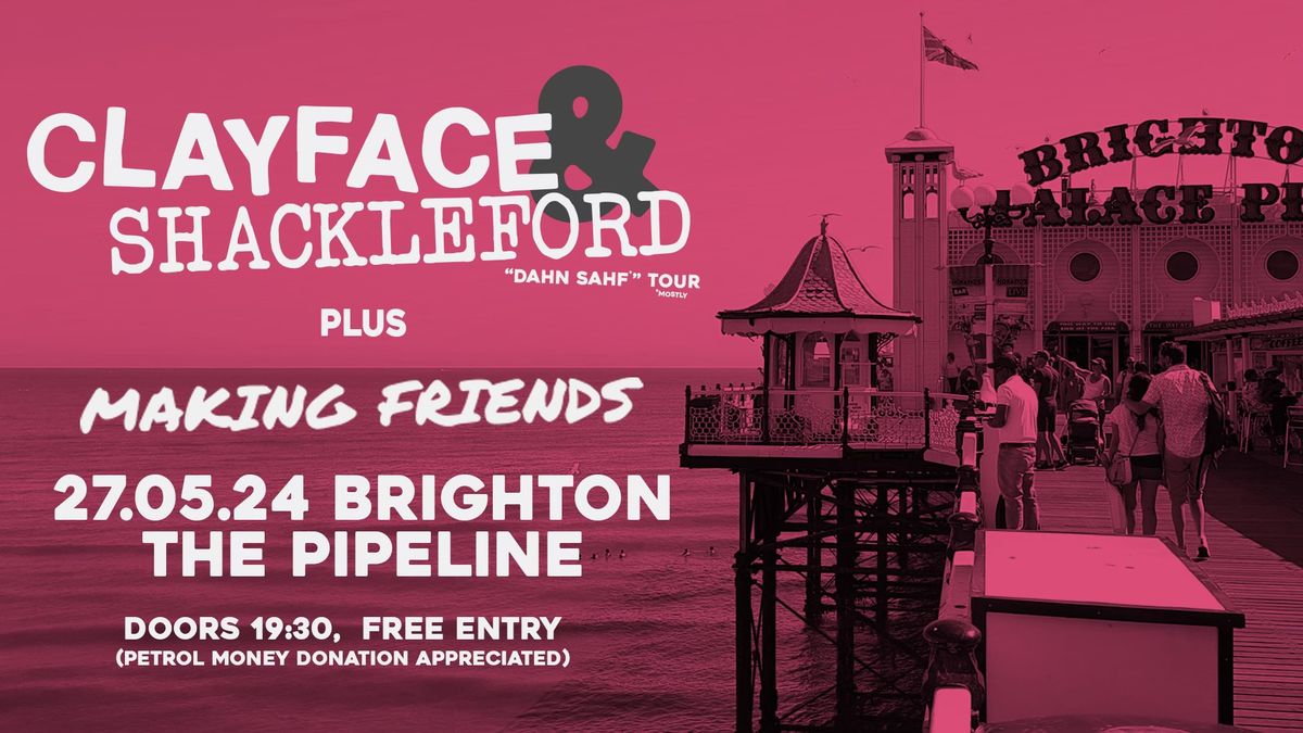 Clayface, Shackleford & Making Friends: Pipeline Brighton.