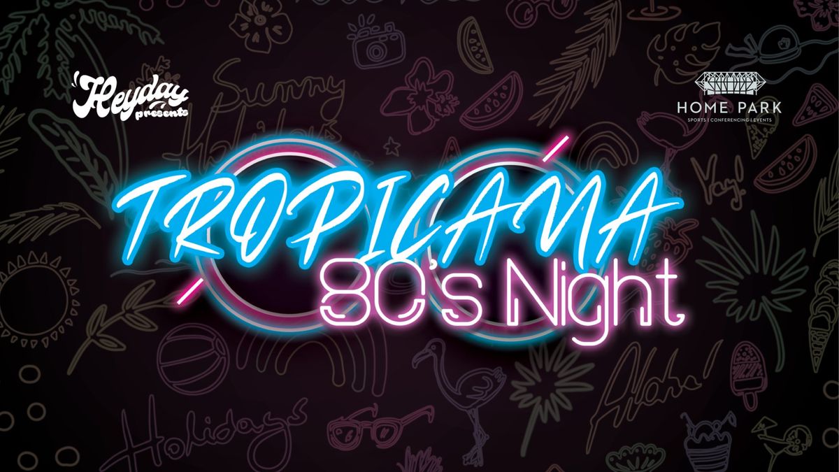 Heyday's Tropicana 80's Night