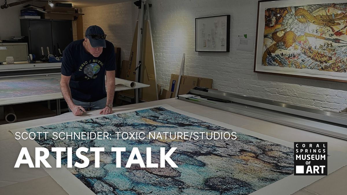 Artist Talk with Scott Schneider | Toxic\/Nature Studios