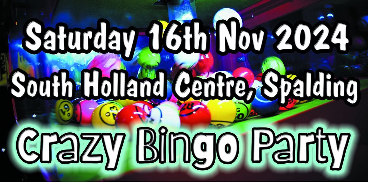 **SOLD OUT** - 16th November  2024 - Crazy Bingo Party - South Holland Centre