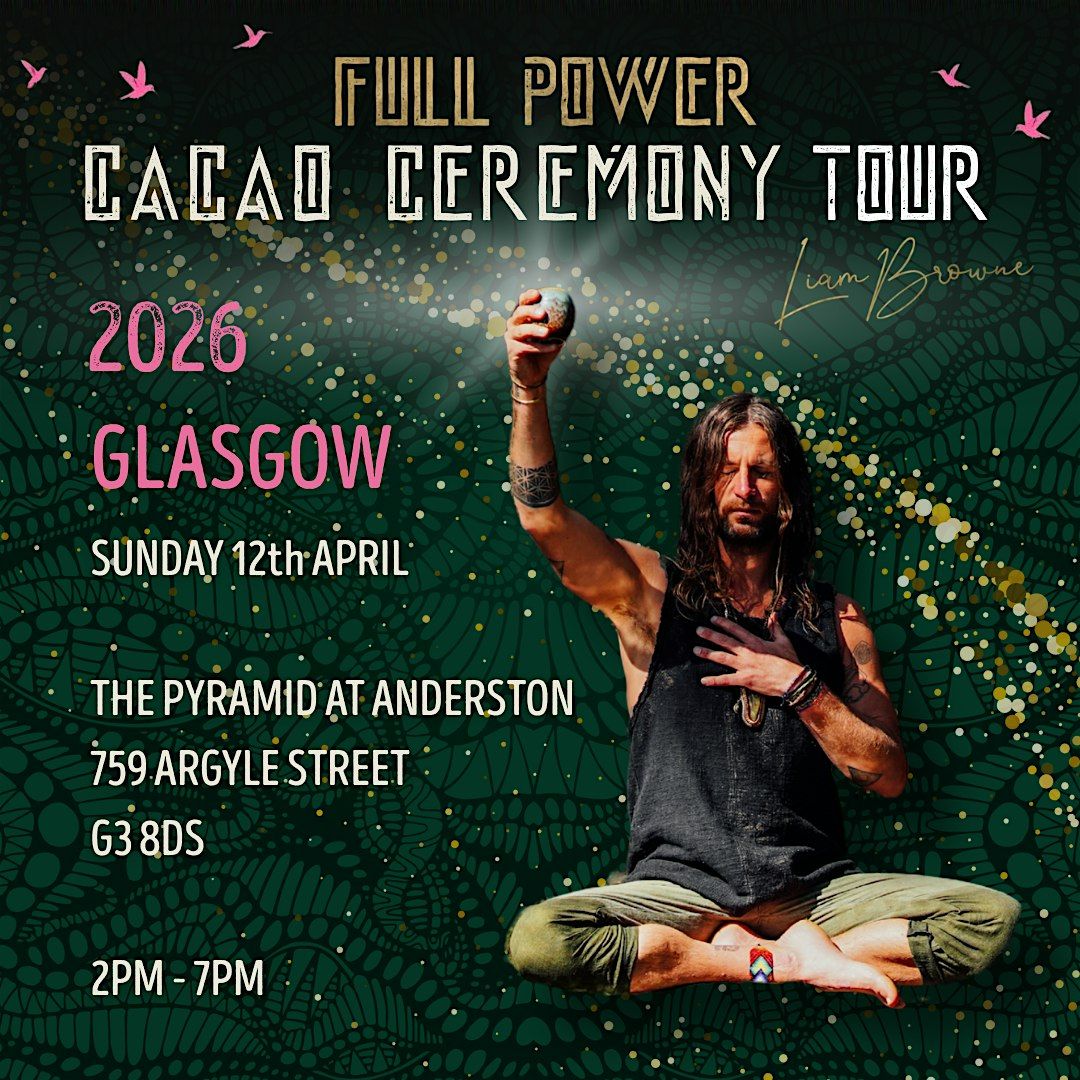 2026 TOUR : GLASGOW : FULL POWER CACAO CEREMONY