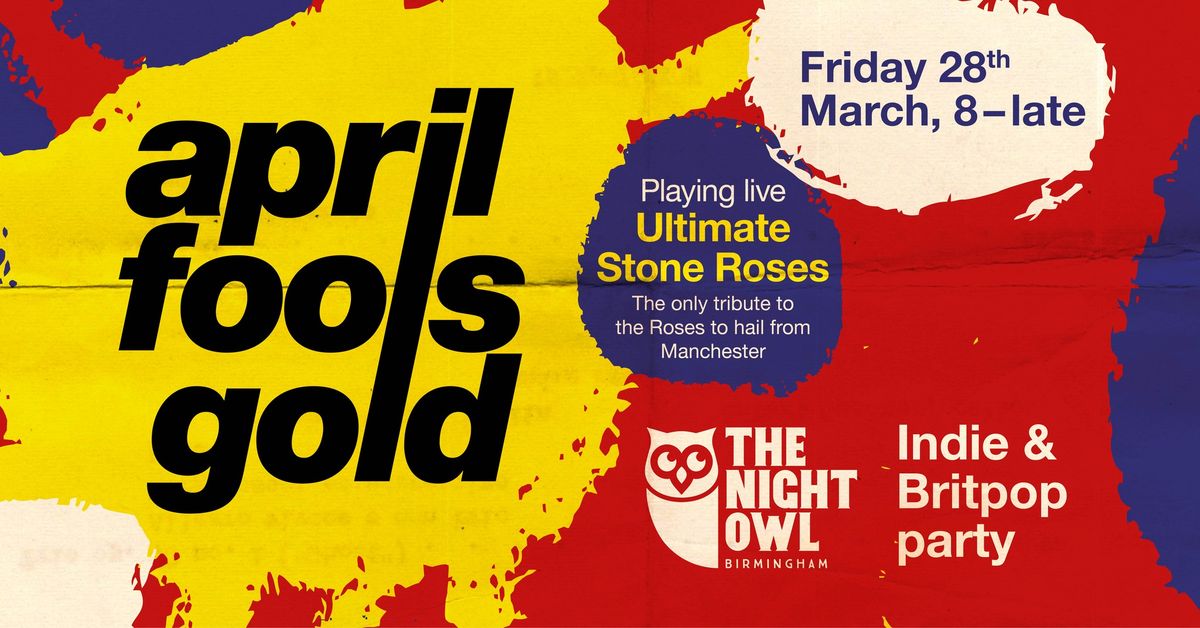 April Fools Gold with live music from The Ultimate Stone Roses