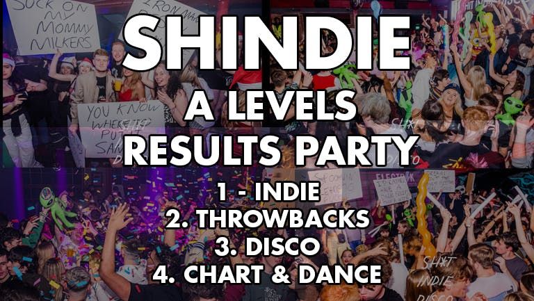 Shindie - Shit Indie Disco - A-LEVEL RESULTS SPECIAL - \ud83d\udea8FINAL 100 TICKETS LEFT \ud83e\udd2f \ud83d\udea8 - 4 floors of Music - Indie \/ Chart &amp; Pop \/ Dance\/ Hip Hop\/Disco \/