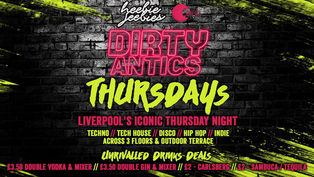 Dirty Antics Thursdays - \u00a33.50 Doubles All Night