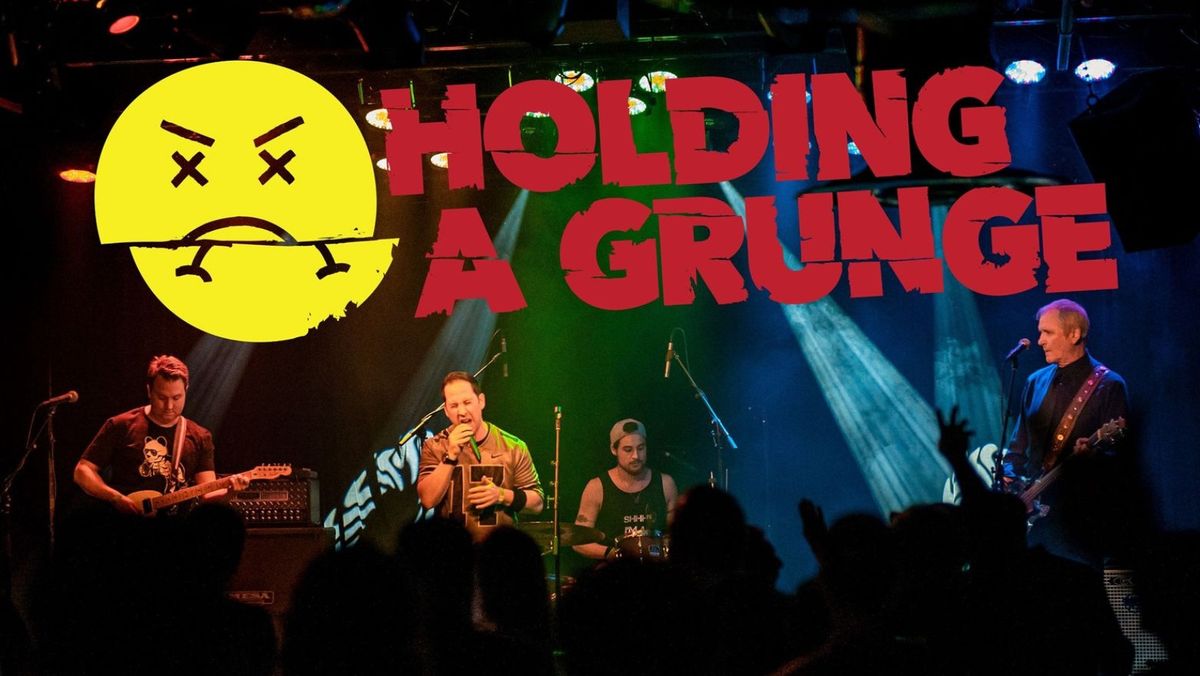 Live Music: Holding A Grunge