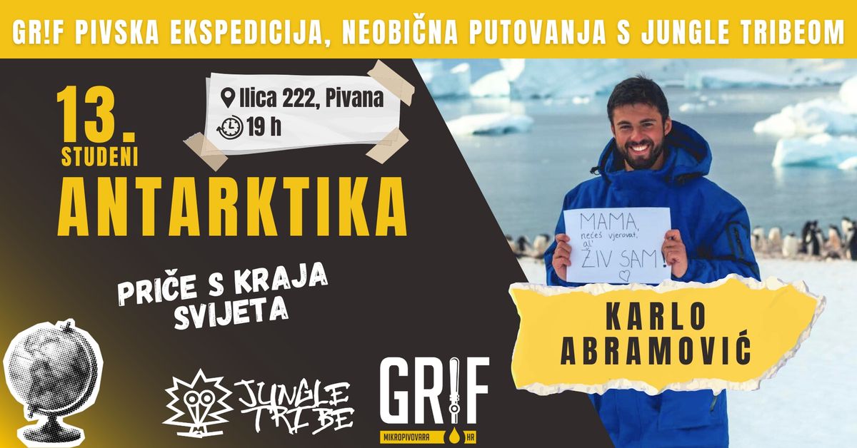 GR!F pivska ekspedicija, Neobi\u010dna putovanja s Jungle Tribeom: ANTARKTIKA - pri\u010de s kraja svijeta!