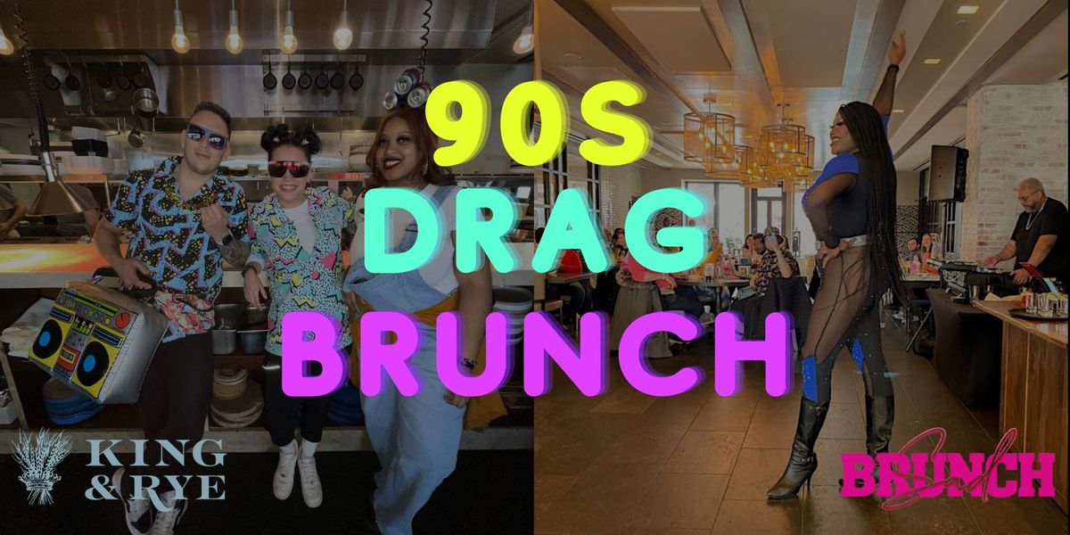 90s Drag Brunch at King & Rye