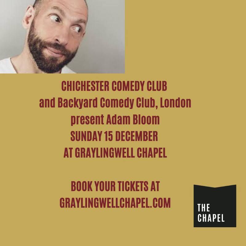 CHICHESTER COMEDY CLUB and Backyard Comedy Club, London present Adam Bloom