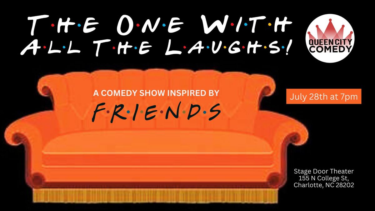The One with All the Laughs! A Friends Inspired Comedy Show!