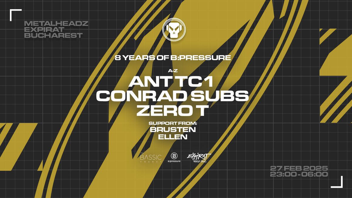 8 Years of B:pressure \u2022 Metalheadz Night w. Ant TC1, Conrad Subs, Zero T \u2022 27.02