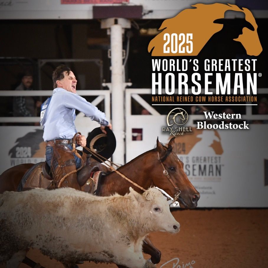 World\u2019s Greatest Horseman\u00ae Finals presented by Ray Shell Ranch and Western Bloodstock