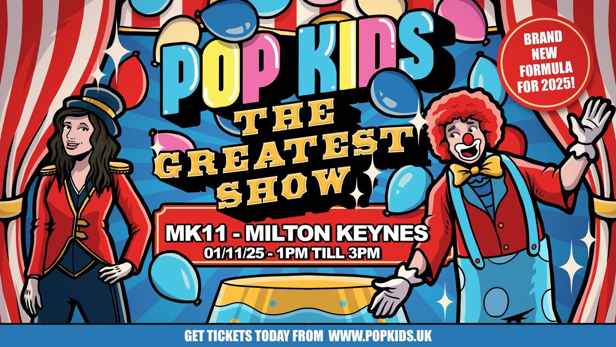 Popkids Milton Keynes - The Greatest Show