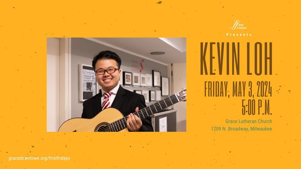 First Fridays Presents Kevin Loh, Classical Guitar