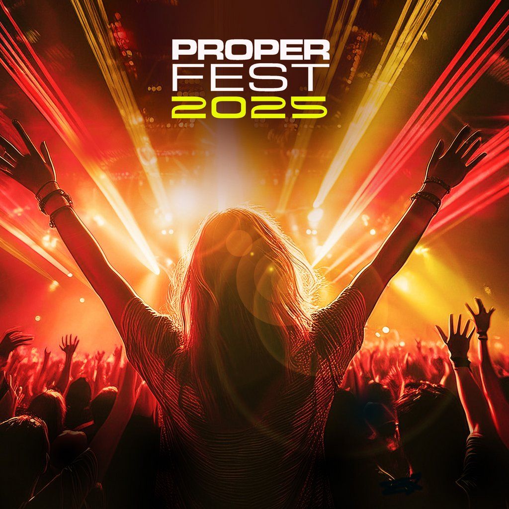 Proper Fest 2025