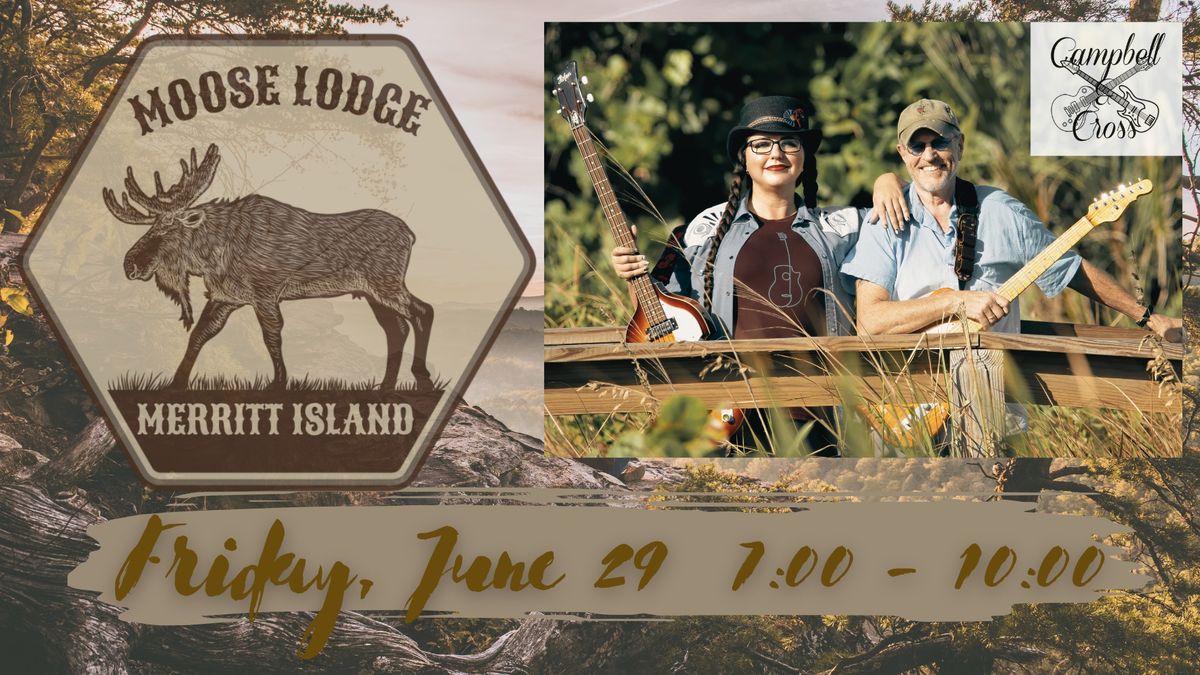 Campbell & Cross at the Merritt Island Moose Lodge on June 29! (Members & Guests)