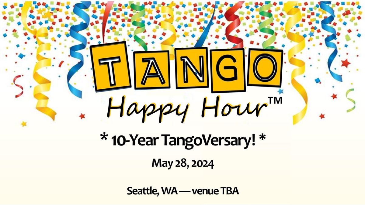 TangoHappyHour ~ It's our 10-Year TangoVersary!