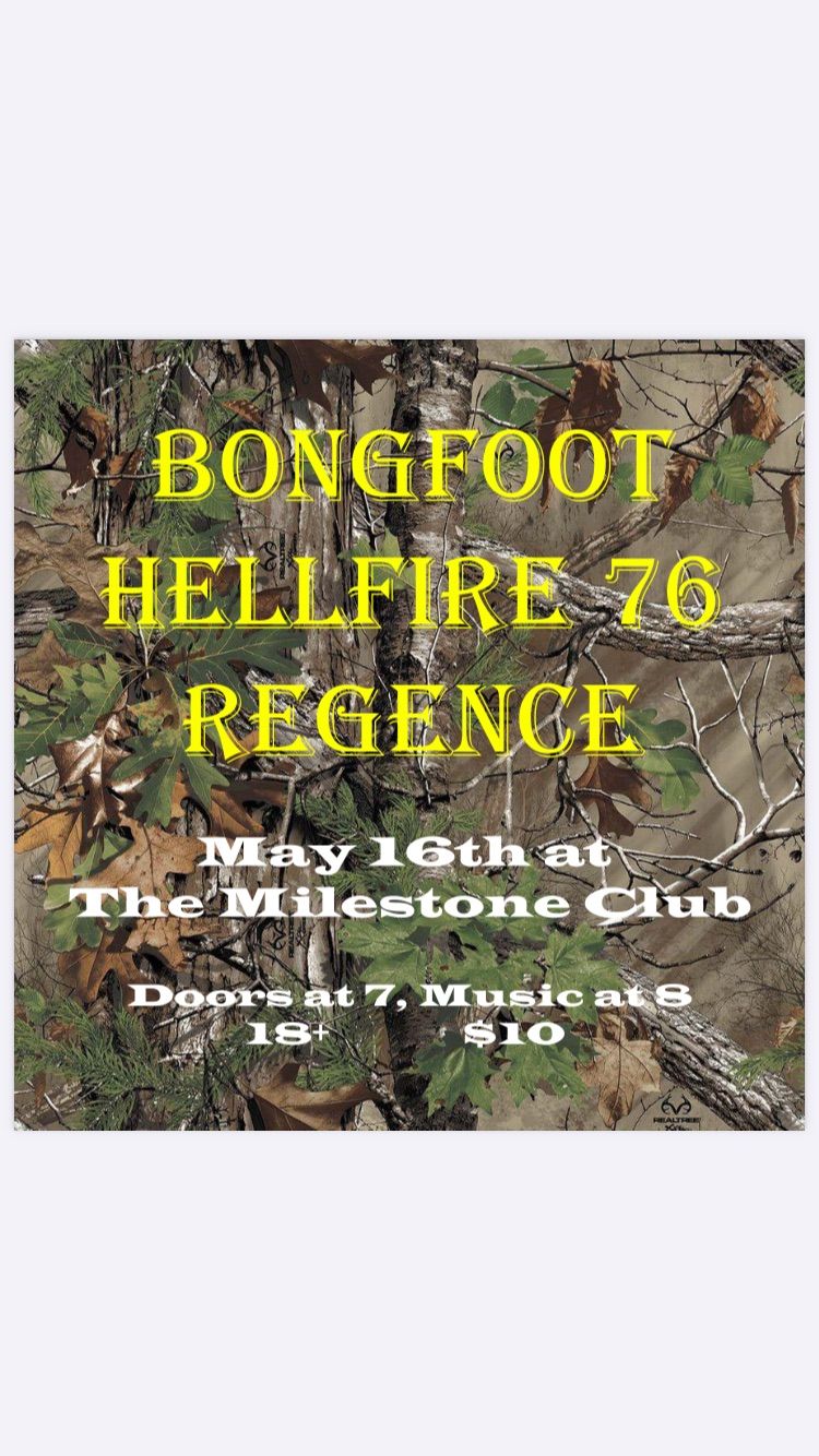 BONGFOOT w\/ HELLFIRE 76 & REGENCE at The Milestone on Thursday May 16th 2024