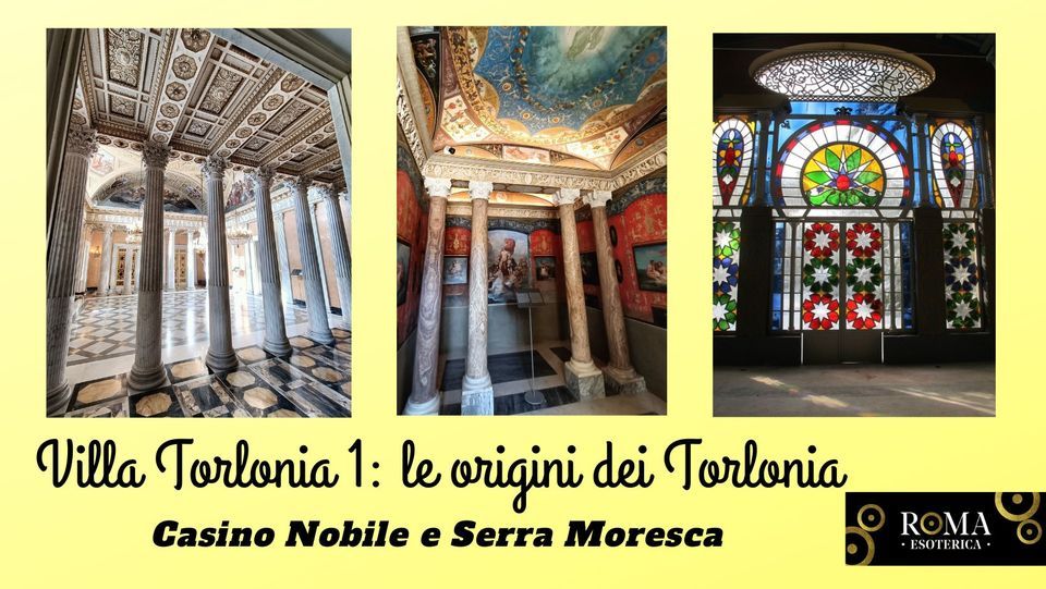 Villa Torlonia 1: le origini dei Torlonia - Casino Nobile e Serra Moresca