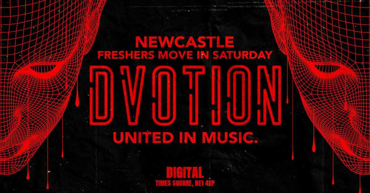 \u2666\ufe0f DVOTION - NEWCASTLE FRESHERS SATURDAY MOVE IN \u2666\ufe0fSATURDAY 13th SEPTEMBER \u2666\ufe0f UNITED IN MUSIC @ DIGITAL \/\/ 5 ARENA'S \/\/ 5000 STUDENTS