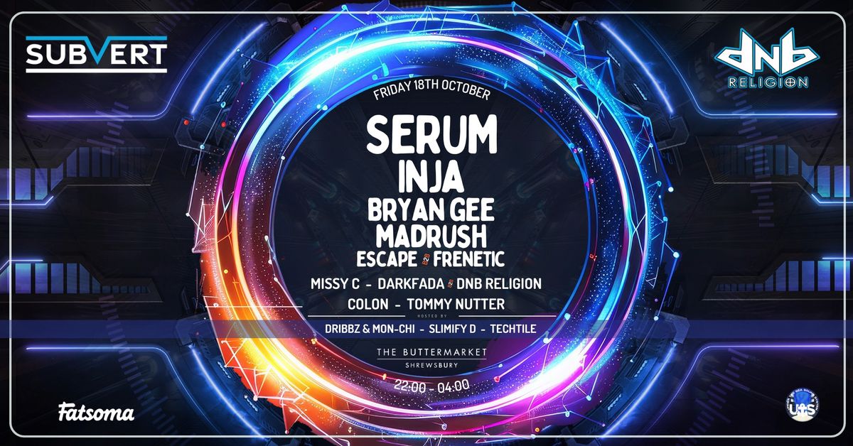 Subvert & DnB Religion Present Serum, Inja, Bryan Gee, Madrush, Frenetic B2B Escape & More