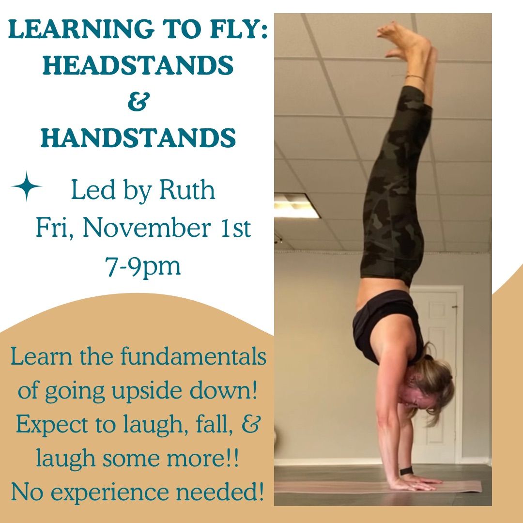 Learning to Fly: Headstands & Handstands