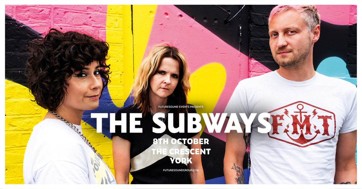 The Subways - The Crescent, York