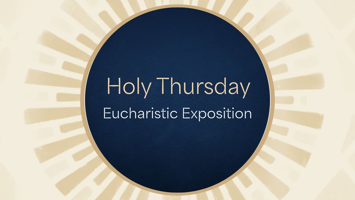 Holy Thursday Eucharistic Adoration