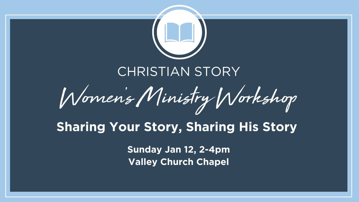 Women's Ministry Workshop: Sharing Your Story, Sharing His Story