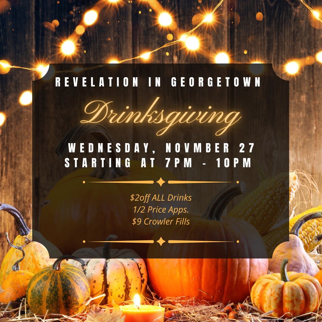 DRINKSGIVING AT REVELATION IN GEORGETOWN