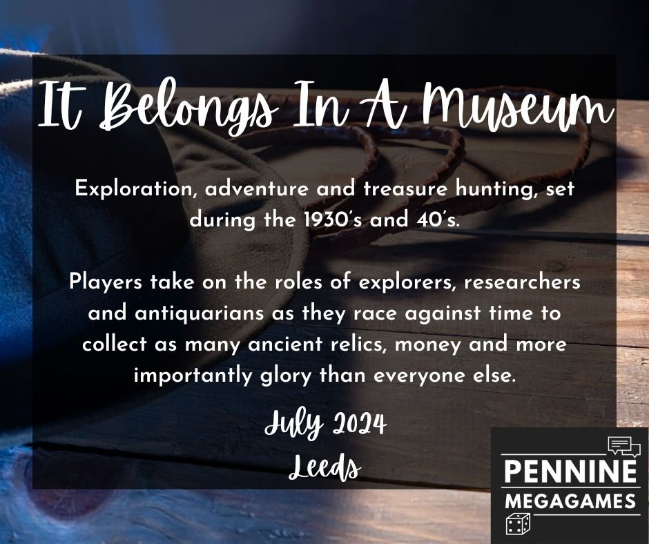 Pennine Megagames Presents: It Belongs In A Museum