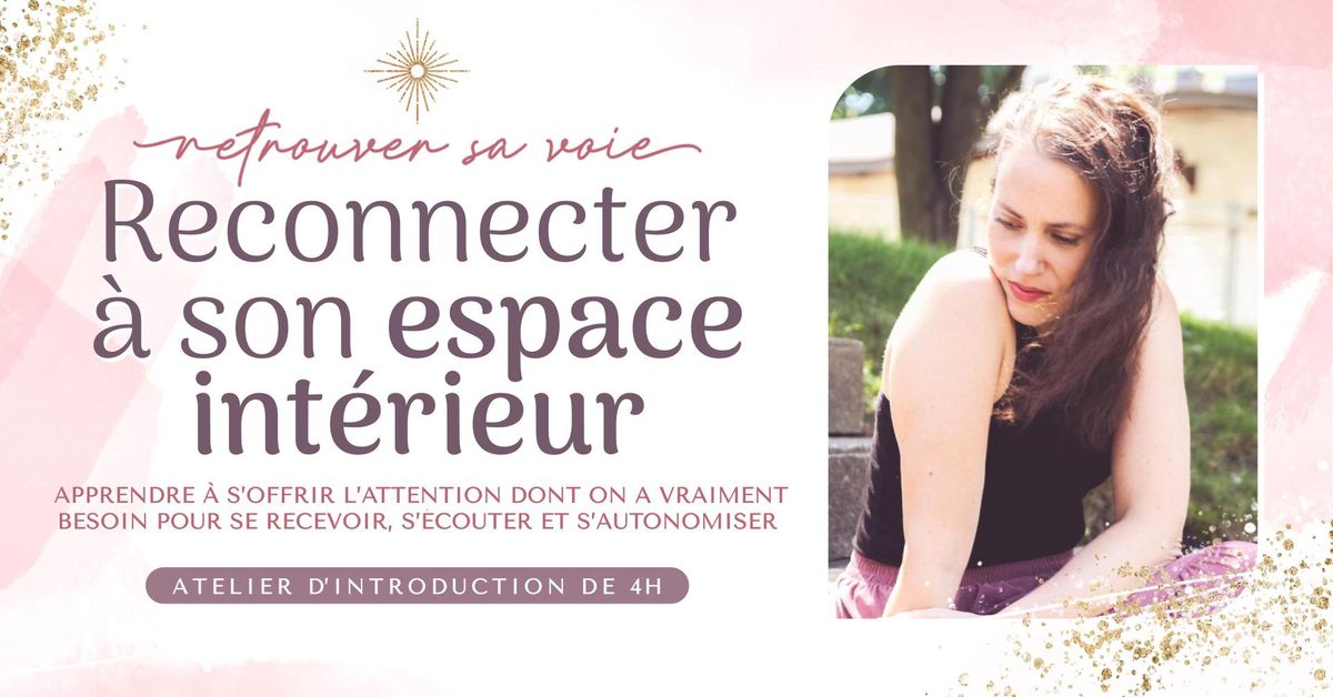 Atelier d'intro ~ Reconnecter \u00e0 son espace int\u00e9rieur: SE RECEVOIR, S\u2019\u00c9COUTER, SE RESSENTIR ~