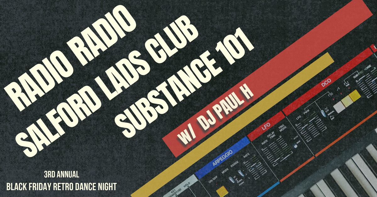 Black Friday Retro Dance Night: Radio Radio, Salford Lads Club, Substance101, DJ Paul H