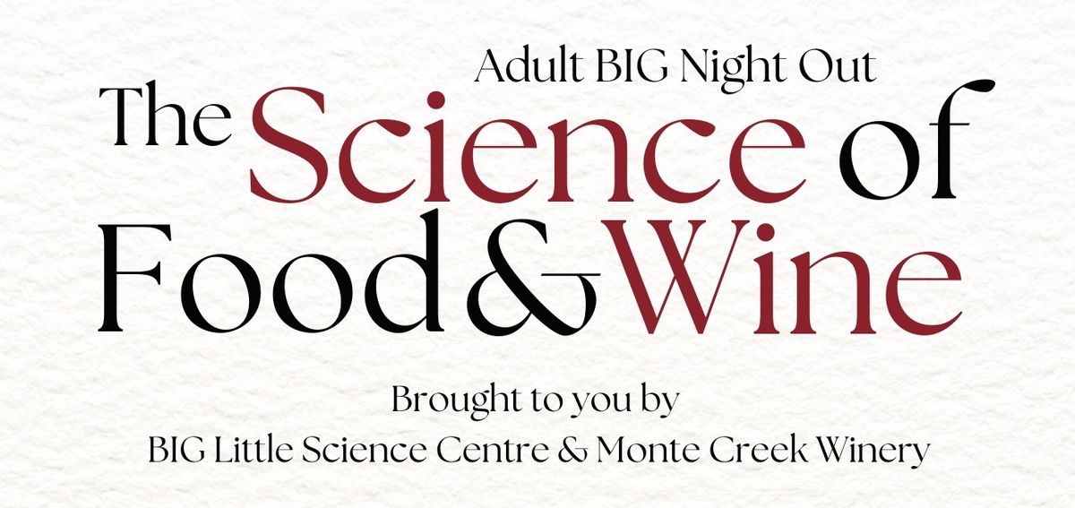 Adult BIG Night Out: The Science of Food & Wine