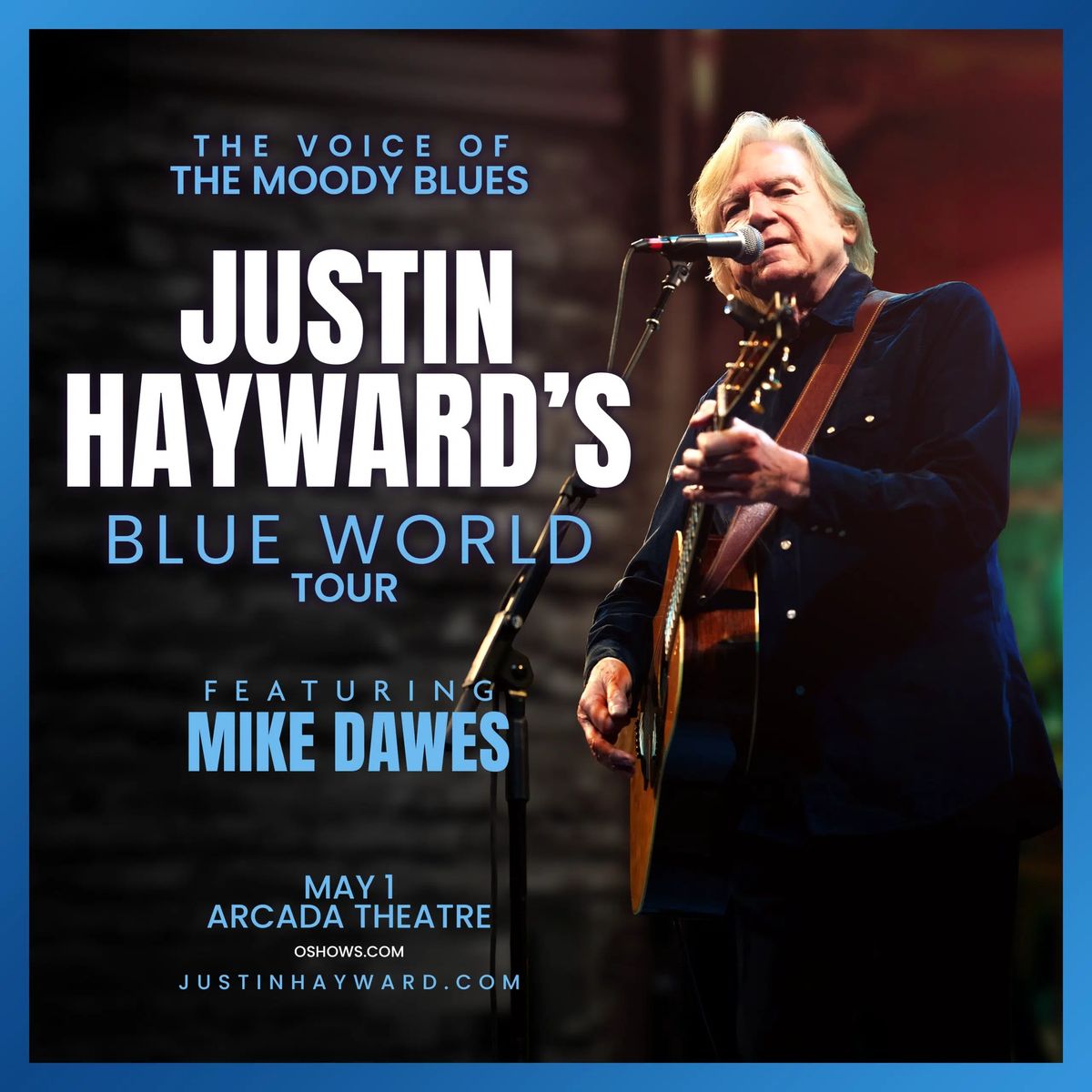 THE VOICE OF THE MOODY BLUES: JUSTIN HAYWARD\u2019S BLUE WORLD TOUR featuring MIKE DAWES