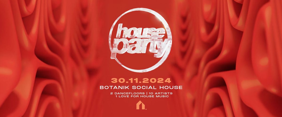 HOUSE PARTY vol 10 at Botanik Social House - 30 November 2024