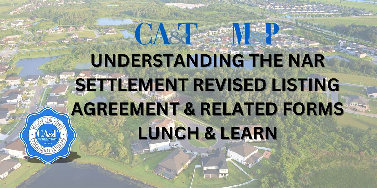 Lunch & Learn - Understanding the NAR Settlement Revised Listing Agreement & Related Forms