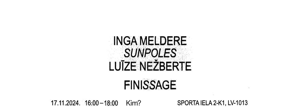 FINISSAGE: Inga Meldere & Lu\u012bze Ne\u017eberte Duo Show "Sunpoles"