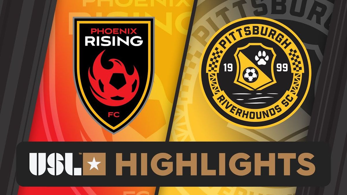 Pittsburgh Riverhounds SC vs. Phoenix Rising FC