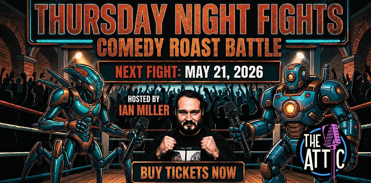 Thursday Night Fights: Comedy Roast Battle LIVE @ The Attic Comedy Club