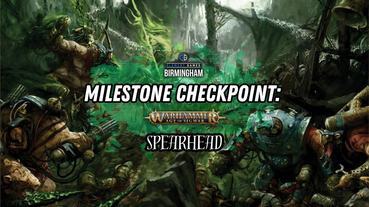 Milestone Checkpoint - Age of Sigmar: Spearhead Challenge