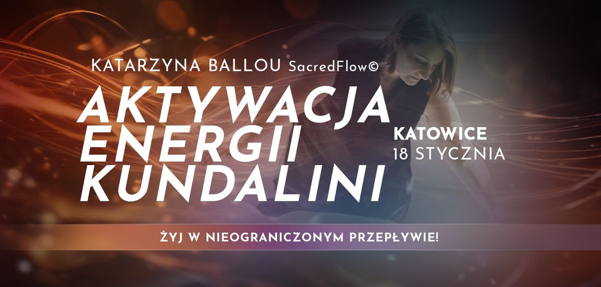 AKTYWACJA KUNDALINI - \u017bYJ W PRZEP\u0141YWIE - KATARZYNA BALLOU