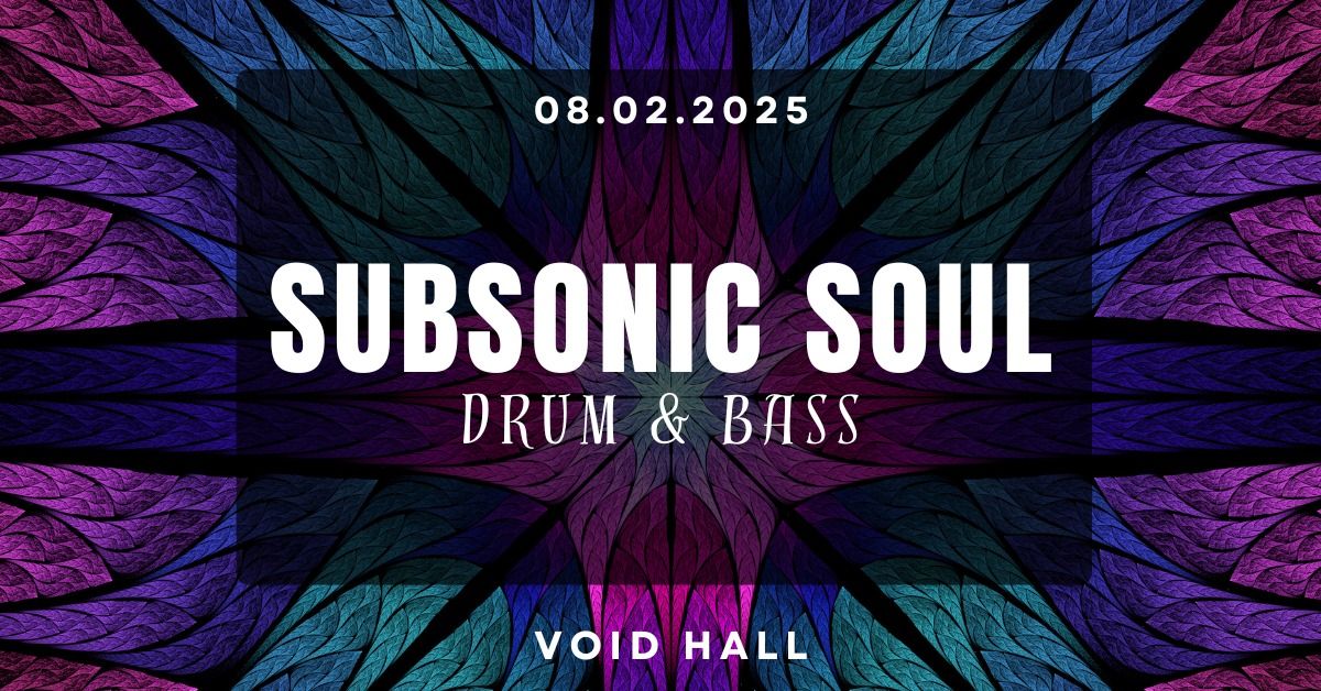 Free Entry: Subsonic Soul Dnb | Drum & Bass \/ Jungle | VOID Hall, Berlin