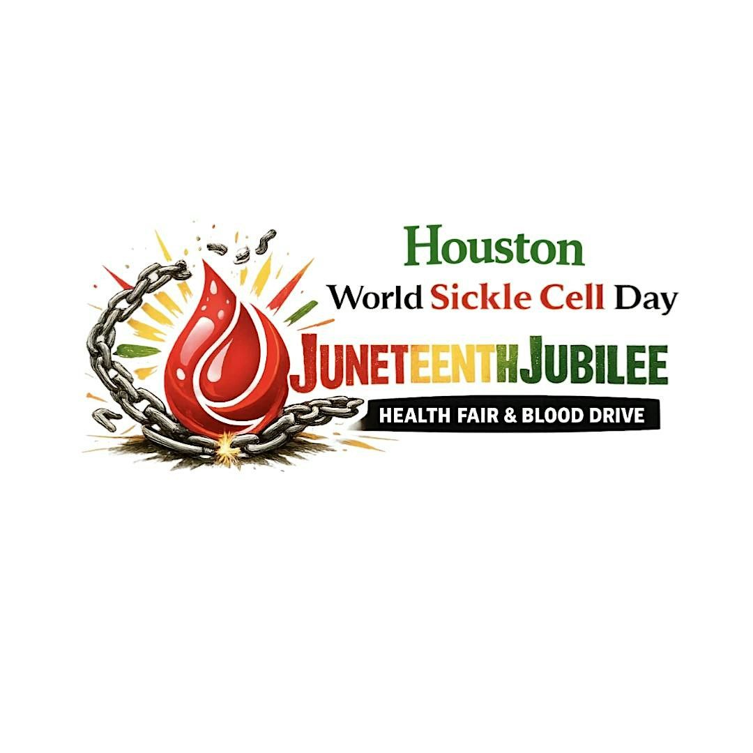 Houston World Sickle Cell Day Juneteenth Jubilee Health Fair & Blood Drive