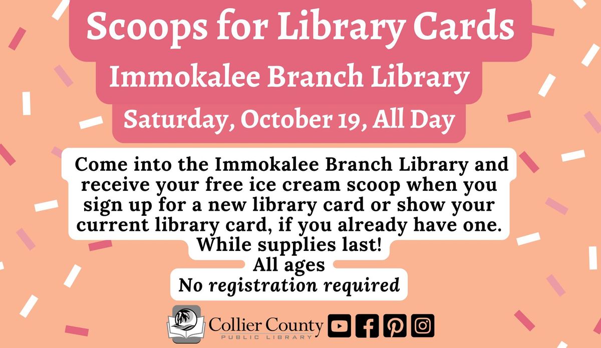 Scoops for Library Cards at Immokalee Branch Library