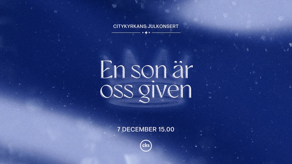 Citykyrkans julkonsert - En son \u00e4r oss given 