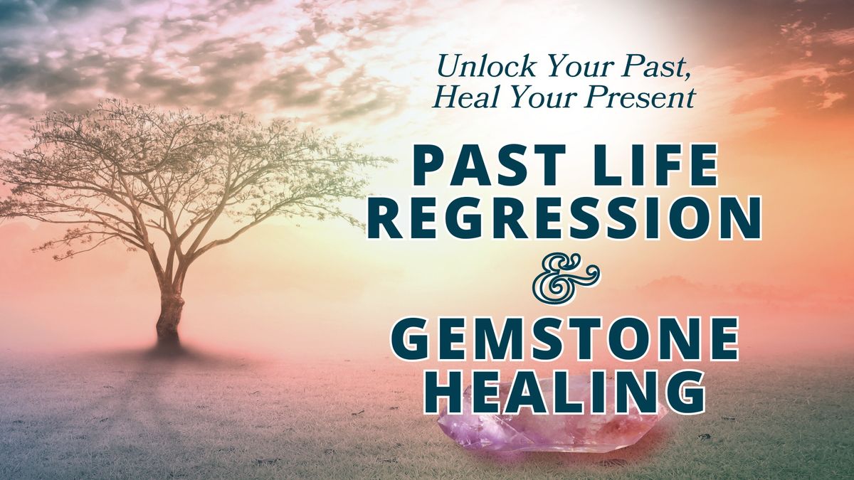 PAST LIFE REGRESSION & UWT GEMSTONE HEALING